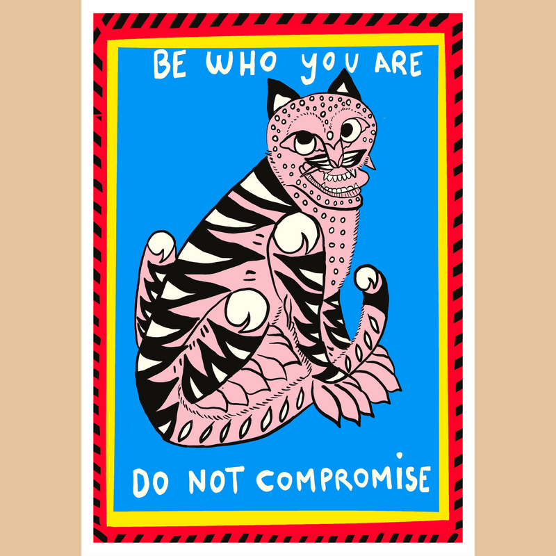 Be Who You Are - Do not Compromise Tiger Print